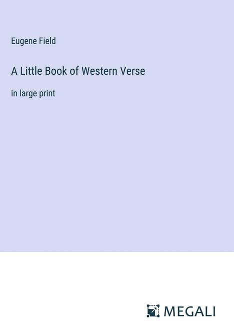 Eugene Field: A Little Book of Western Verse, Buch