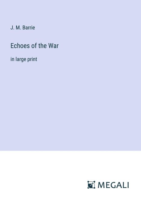 J. M. Barrie: Echoes of the War, Buch