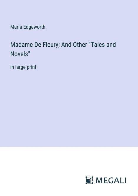 Maria Edgeworth: Madame De Fleury; And Other "Tales and Novels", Buch