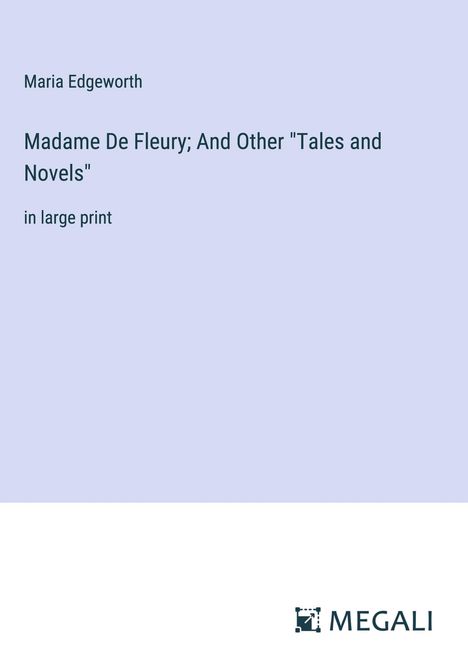 Maria Edgeworth: Madame De Fleury; And Other "Tales and Novels", Buch