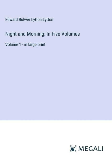 Edward Bulwer Lytton Lytton: Night and Morning; In Five Volumes, Buch