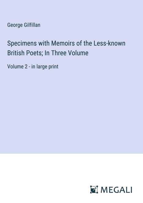 George Gilfillan: Specimens with Memoirs of the Less-known British Poets; In Three Volume, Buch