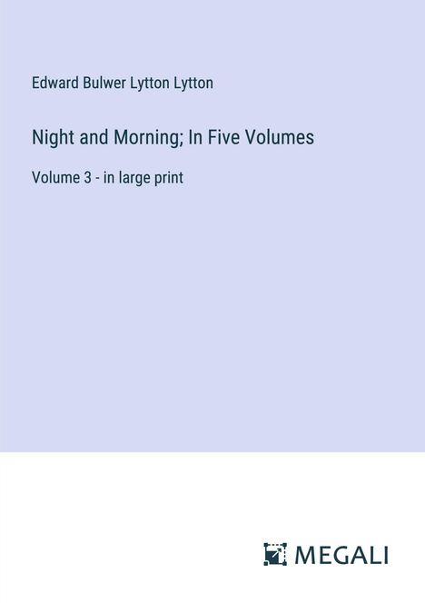 Edward Bulwer Lytton Lytton: Night and Morning; In Five Volumes, Buch