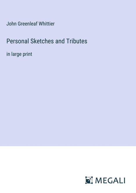 John Greenleaf Whittier: Personal Sketches and Tributes, Buch