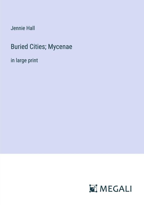 Jennie Hall: Buried Cities; Mycenae, Buch