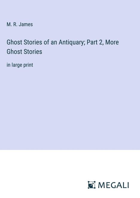 M. R. James: Ghost Stories of an Antiquary; Part 2, More Ghost Stories, Buch