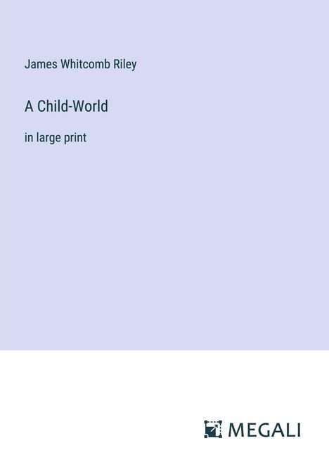 James Whitcomb Riley: A Child-World, Buch