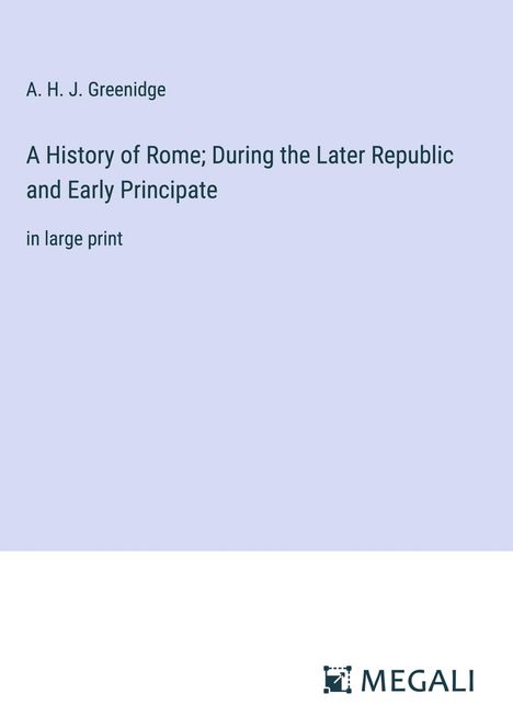 A. H. J. Greenidge: A History of Rome; During the Later Republic and Early Principate, Buch