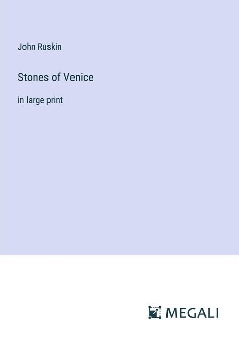 John Ruskin: Stones of Venice, Buch