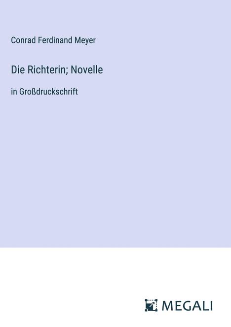 Conrad Ferdinand Meyer: Die Richterin; Novelle, Buch