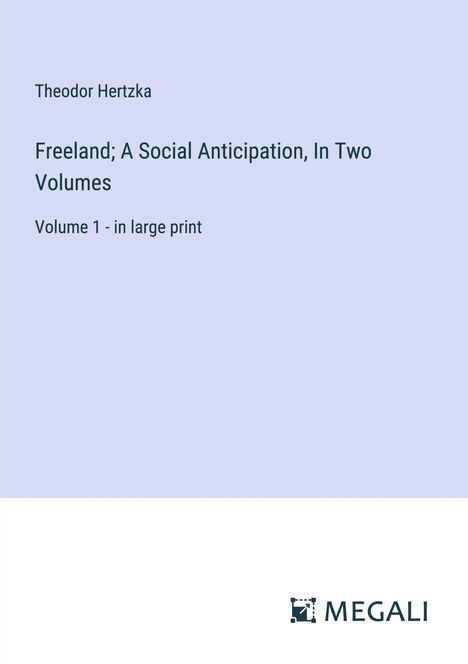 Theodor Hertzka: Freeland; A Social Anticipation, In Two Volumes, Buch
