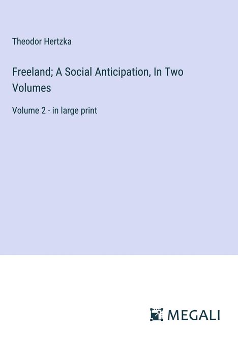 Theodor Hertzka: Freeland; A Social Anticipation, In Two Volumes, Buch