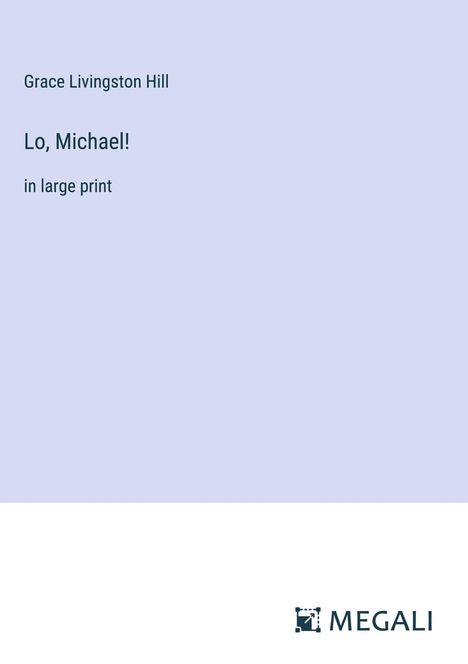 Grace Livingston Hill: Lo, Michael!, Buch