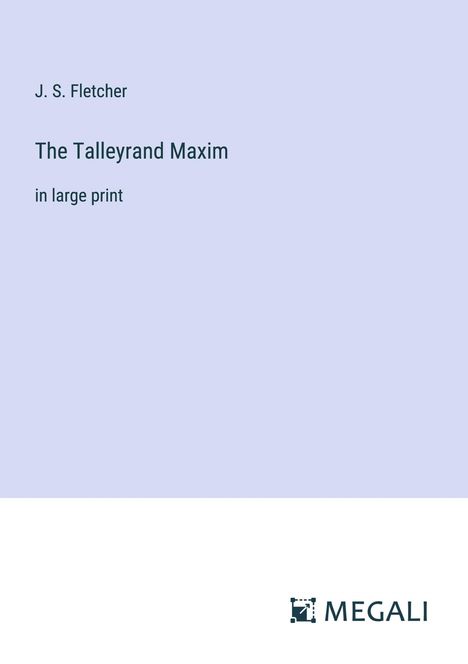 J. S. Fletcher: The Talleyrand Maxim, Buch