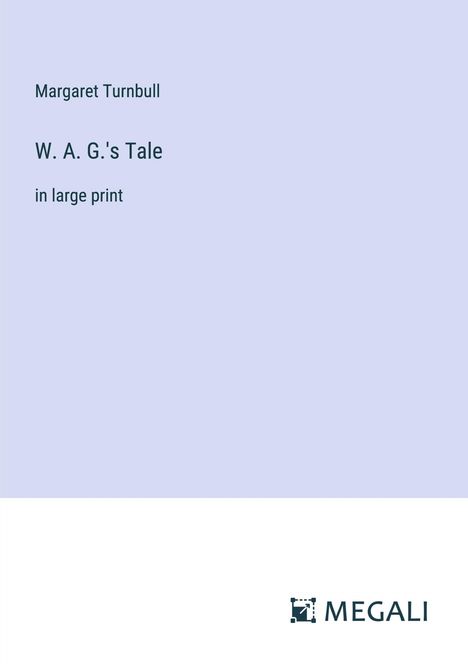 Margaret Turnbull: W. A. G.'s Tale, Buch