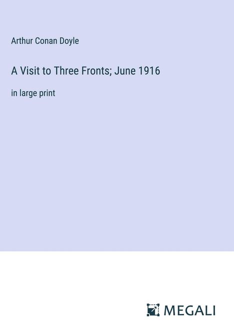 Sir Arthur Conan Doyle: A Visit to Three Fronts; June 1916, Buch