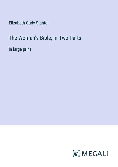 Elizabeth Cady Stanton: The Woman's Bible; In Two Parts, Buch