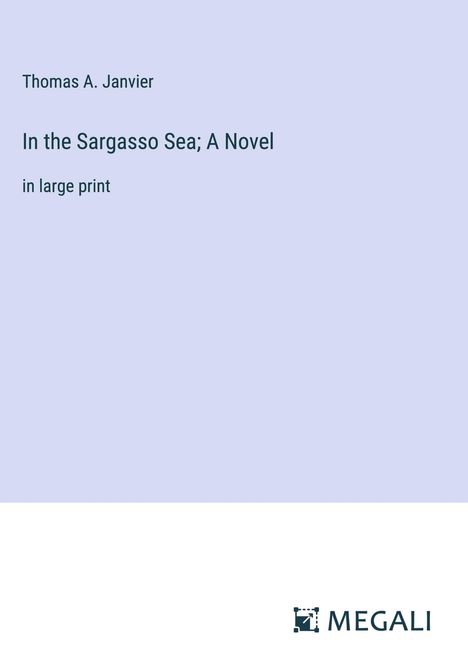 Thomas A. Janvier: In the Sargasso Sea; A Novel, Buch