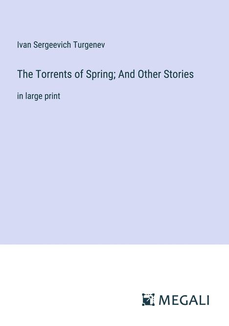 Ivan Sergeevich Turgenev: The Torrents of Spring; And Other Stories, Buch