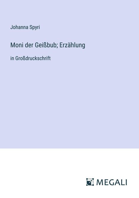 Johanna Spyri: Moni der Geißbub; Erzählung, Buch