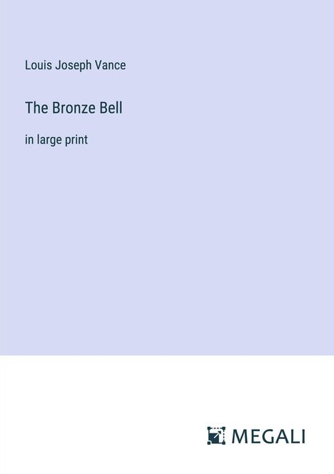 Louis Joseph Vance: The Bronze Bell, Buch