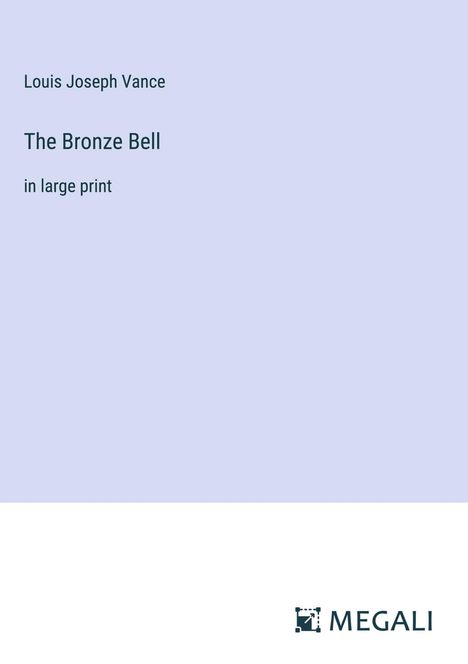 Louis Joseph Vance: The Bronze Bell, Buch