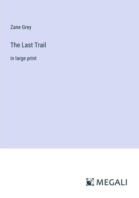 Zane Grey: The Last Trail, Buch
