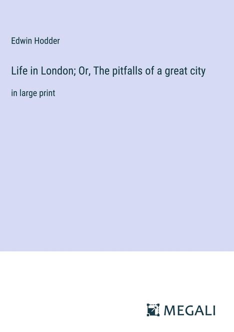 Edwin Hodder: Life in London; Or, The pitfalls of a great city, Buch