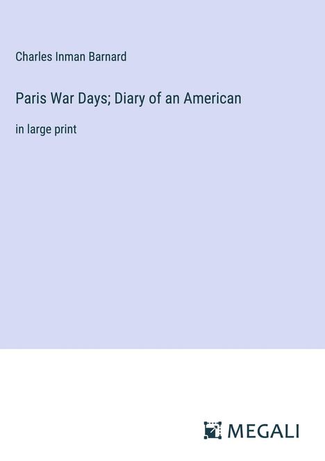 Charles Inman Barnard: Paris War Days; Diary of an American, Buch