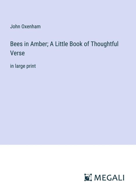 John Oxenham: Bees in Amber; A Little Book of Thoughtful Verse, Buch