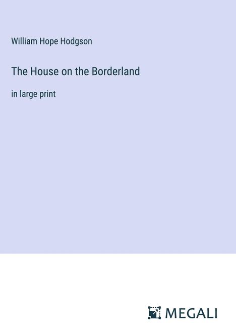 William Hope Hodgson: The House on the Borderland, Buch