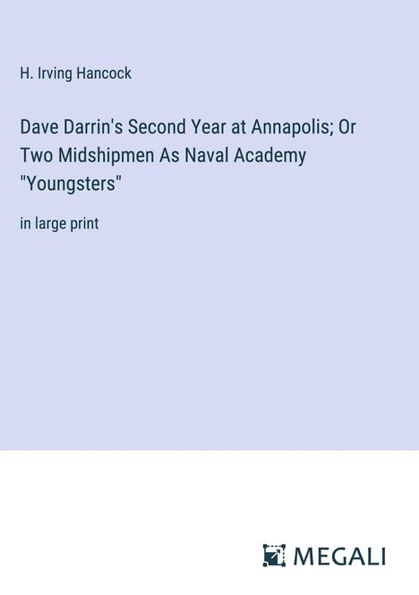 H. Irving Hancock: Dave Darrin's Second Year at Annapolis; Or Two Midshipmen As Naval Academy "Youngsters", Buch