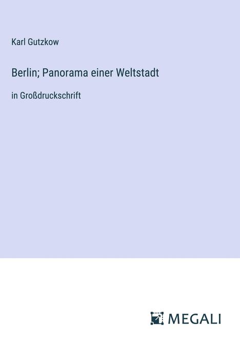 Karl Gutzkow: Berlin; Panorama einer Weltstadt, Buch
