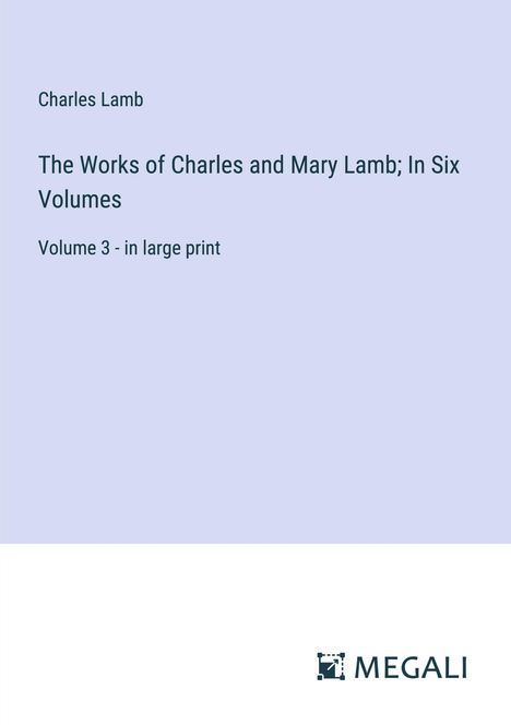 Charles Lamb: The Works of Charles and Mary Lamb; In Six Volumes, Buch