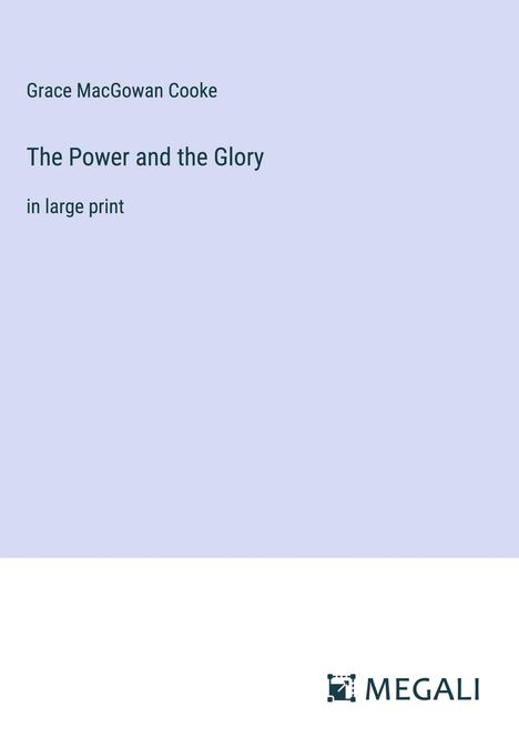 Grace Macgowan Cooke: The Power and the Glory, Buch