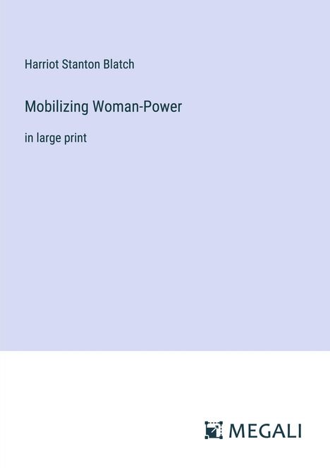 Harriot Stanton Blatch: Mobilizing Woman-Power, Buch