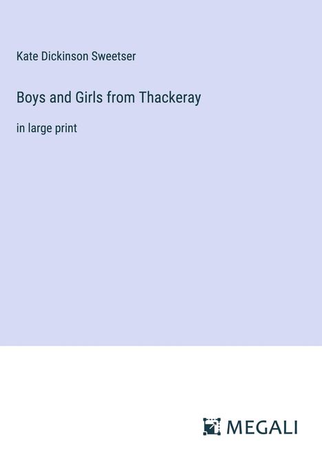 Kate Dickinson Sweetser: Boys and Girls from Thackeray, Buch