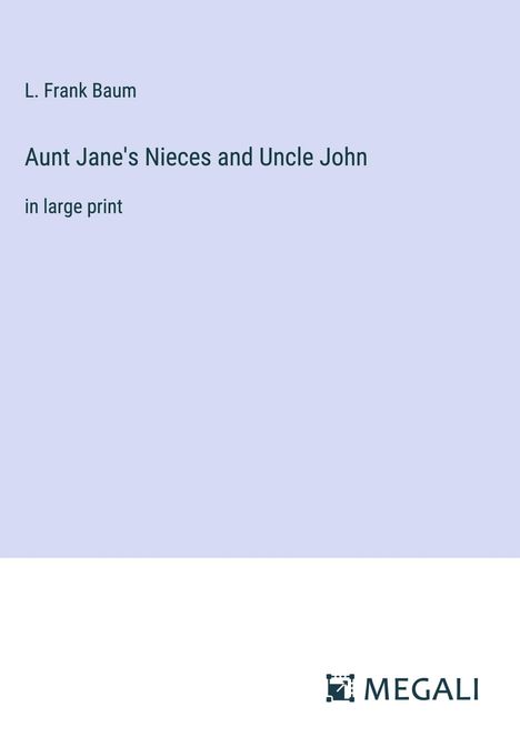 L. Frank Baum: Aunt Jane's Nieces and Uncle John, Buch
