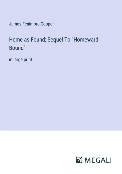James Fenimore Cooper: Home as Found; Sequel To "Homeward Bound", Buch