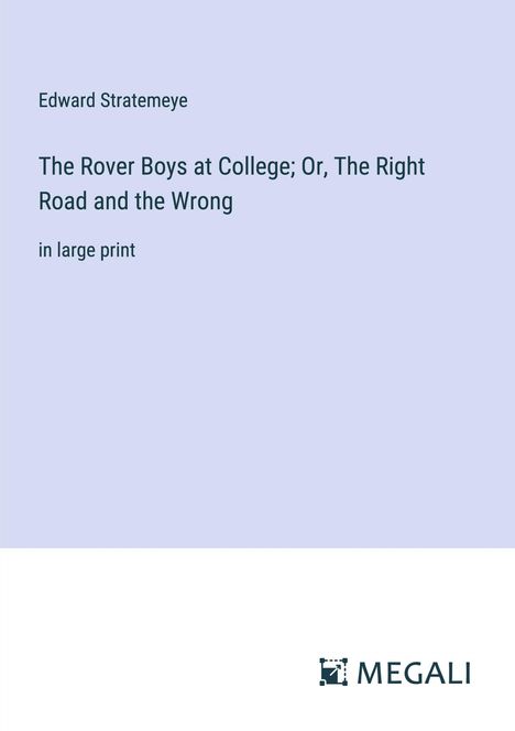 Edward Stratemeye: The Rover Boys at College; Or, The Right Road and the Wrong, Buch