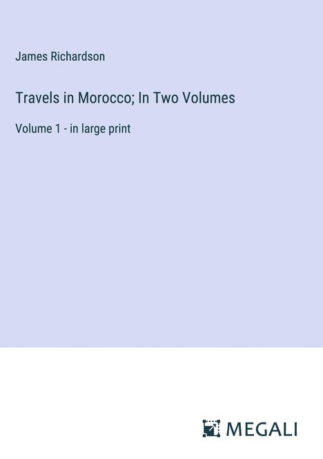 James Richardson: Travels in Morocco; In Two Volumes, Buch