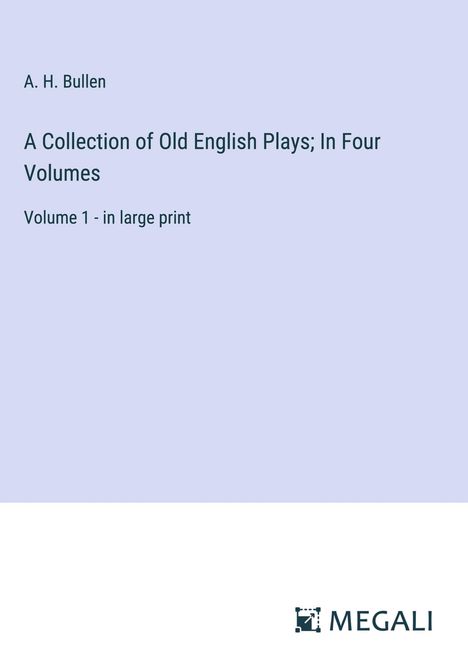A. H. Bullen: A Collection of Old English Plays; In Four Volumes, Buch