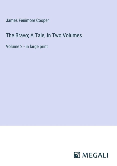James Fenimore Cooper: The Bravo; A Tale, In Two Volumes, Buch