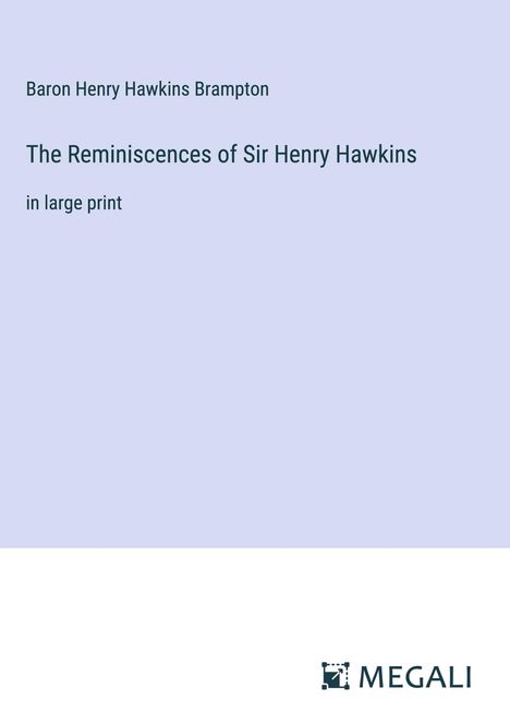 Baron Henry Hawkins Brampton: The Reminiscences of Sir Henry Hawkins, Buch