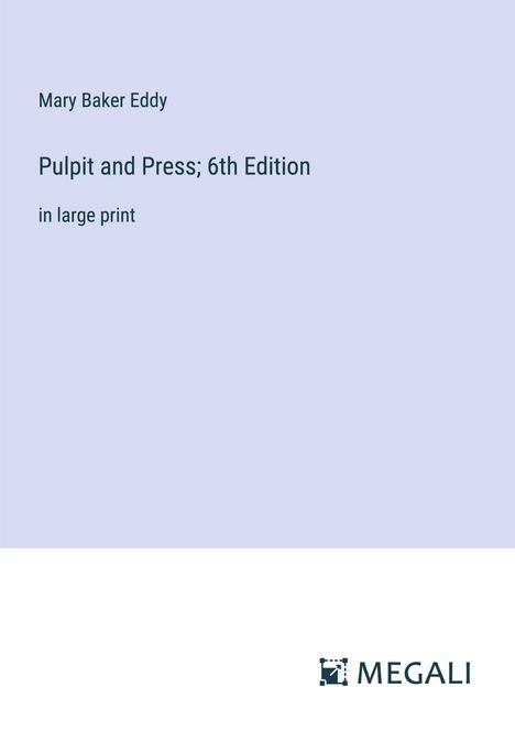 Mary Baker Eddy: Pulpit and Press; 6th Edition, Buch