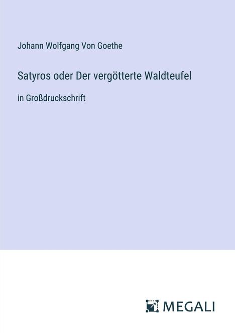 Johann Wolfgang von Goethe: Satyros oder Der vergötterte Waldteufel, Buch
