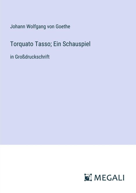 Johann Wolfgang von Goethe: Torquato Tasso; Ein Schauspiel, Buch