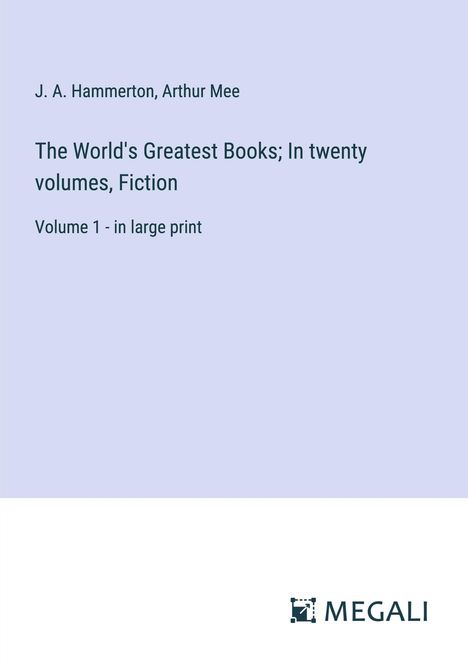 J. A. Hammerton: The World's Greatest Books; In twenty volumes, Fiction, Buch