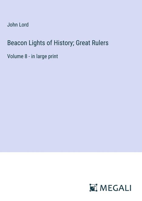 John Lord: Beacon Lights of History; Great Rulers, Buch