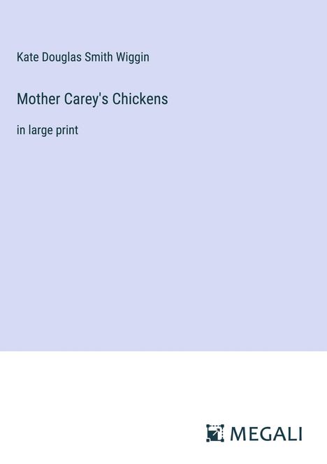 Kate Douglas Smith Wiggin: Mother Carey's Chickens, Buch